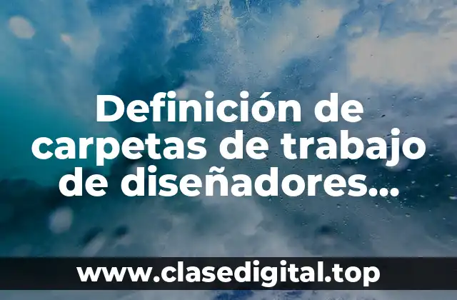 Definición de carpetas de trabajo de diseñadores reciclados