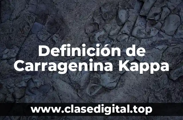 Definición de Carragenina Kappa