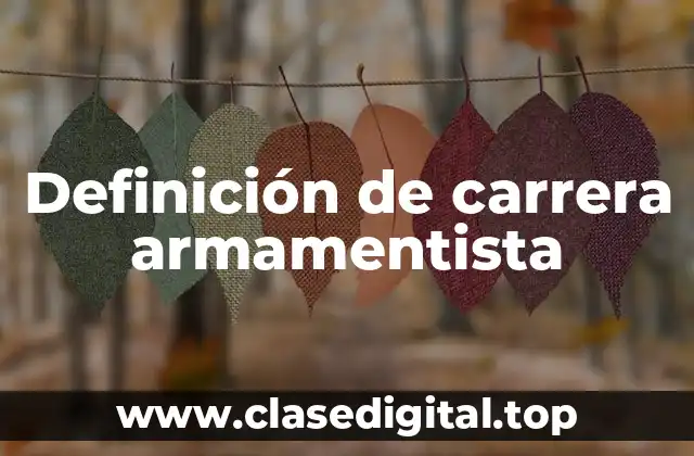 Definición de carrera armamentista