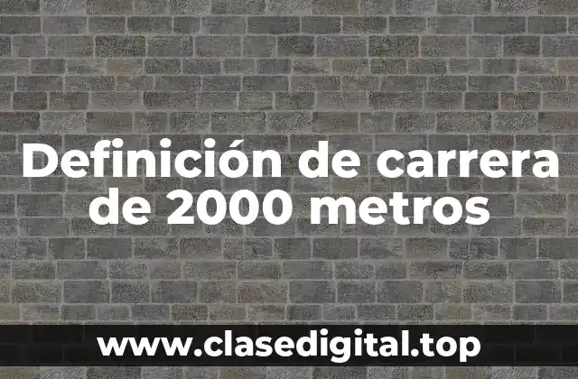 Definición técnica de carrera de 2000 metros