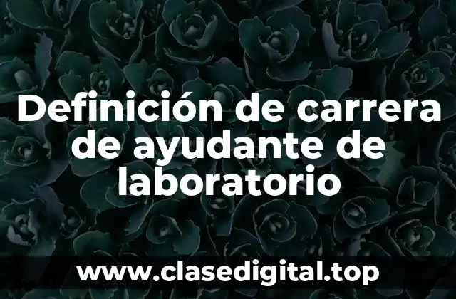 Definición de carrera de ayudante de laboratorio