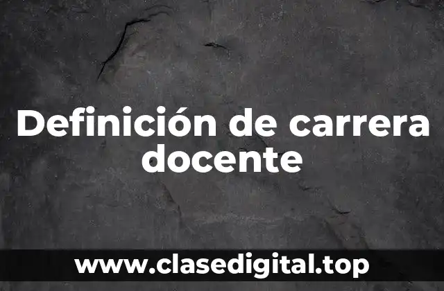 Definición de carrera docente