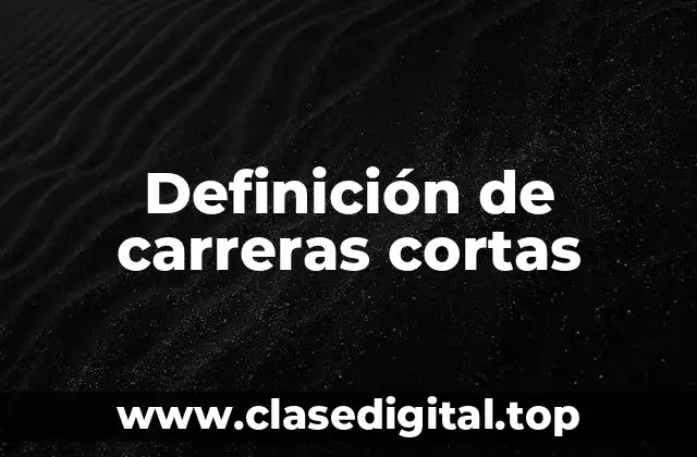 Definición de carreras cortas