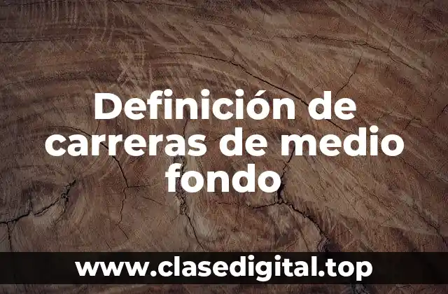 Definición de carreras de medio fondo