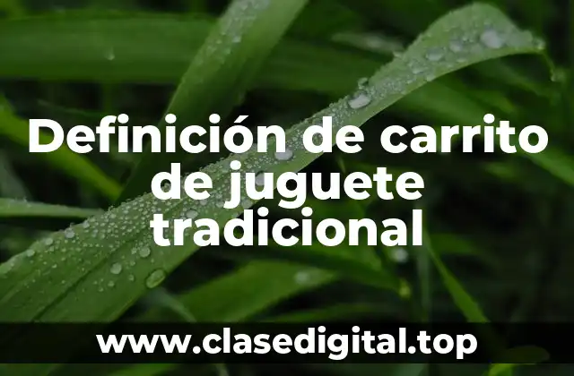 Definición de carrito de juguete tradicional