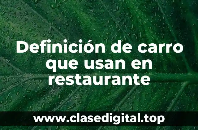Definición de carro que usan en restaurante