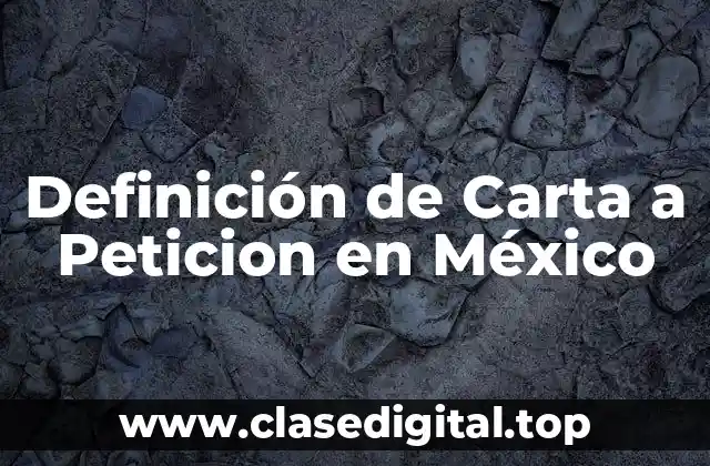 Ejemplos de Carta a Peticion en México