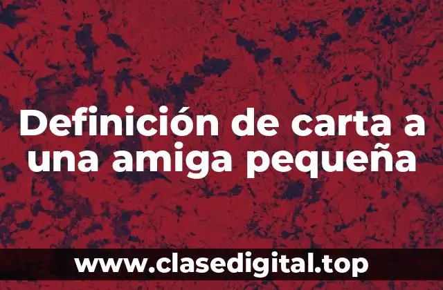 Definición de carta a una amiga pequeña