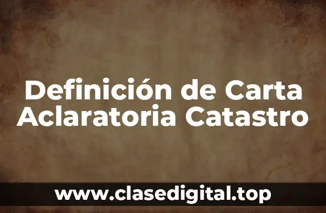 Definición de Carta Aclaratoria Catastro