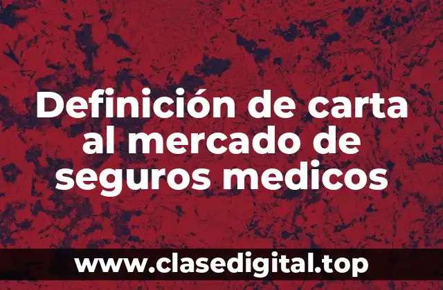 Definición de carta al mercado de seguros medicos