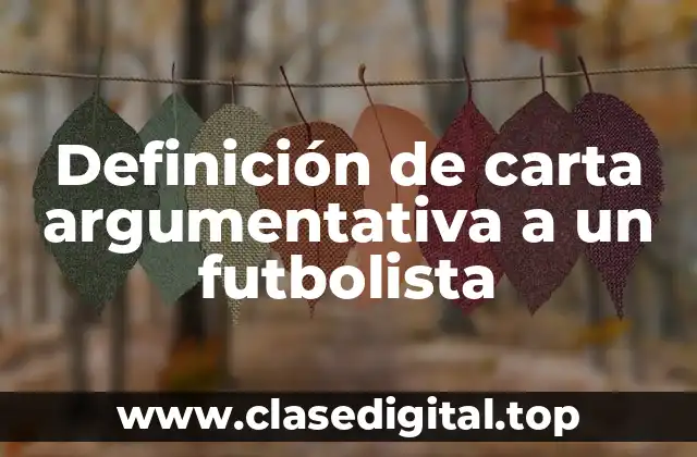 Ejemplos de carta argumentativa a un futbolista