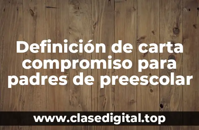 Definición de carta compromiso para padres de preescolar