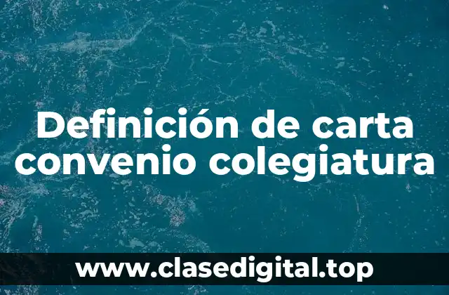 Definición de carta convenio colegiatura