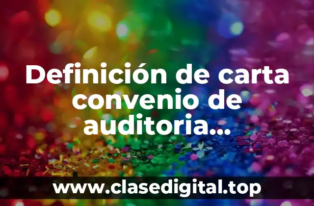 Definición de carta convenio de auditoria administrativa ejemplo
