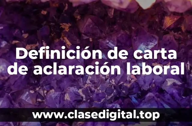 Ejemplos de carta de aclaración laboral