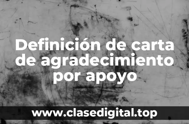 Definición de carta de agradecimiento por apoyo