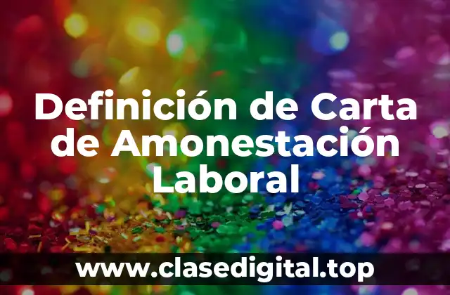 Definición de Carta de Amonestación Laboral