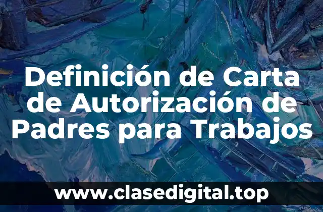 Ejemplos de Carta de Autorización de Padres para Trabajos