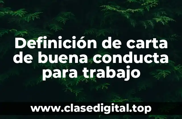 Definición de carta de buena conducta para trabajo