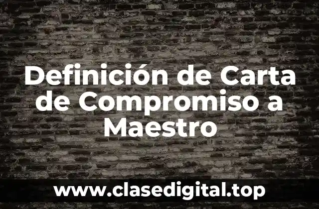 Definición de Carta de Compromiso a Maestro