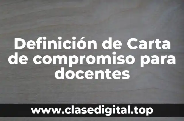 Definición de Carta de compromiso para docentes