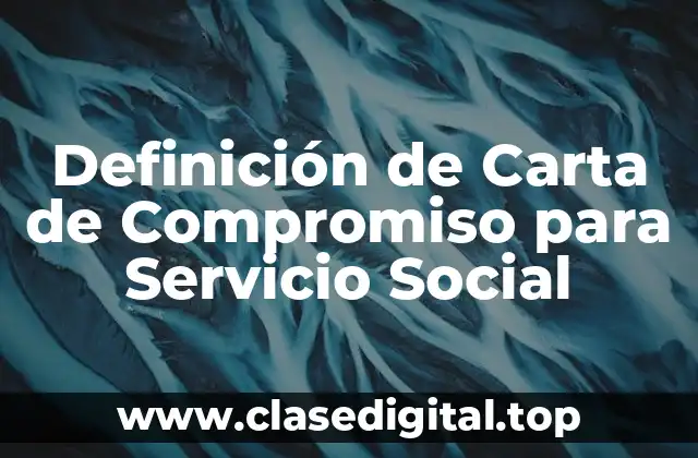 Ejemplos de Cartas de Compromiso para Servicio Social