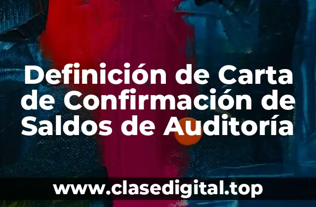 Definición de Carta de Confirmación de Saldos de Auditoría