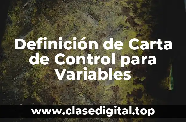 Definición de Carta de Control para Variables