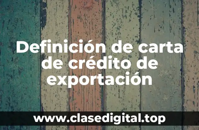 Definición de carta de crédito de exportación