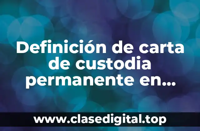 Definición de carta de custodia permanente en Puerto Rico