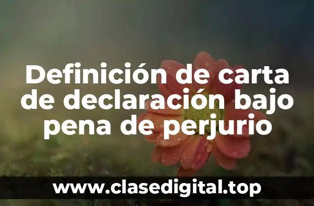 Definición de carta de declaración bajo pena de perjurio
