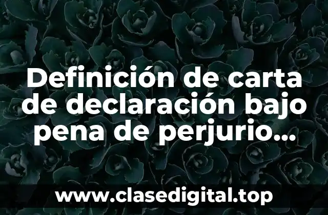 Definición de carta de declaración bajo pena de perjurio california