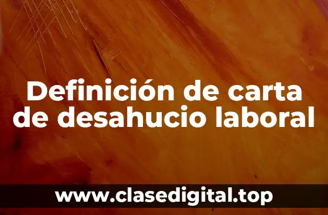 Definición de carta de desahucio laboral