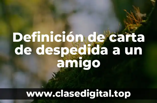 Ejemplos de carta de despedida a un amigo