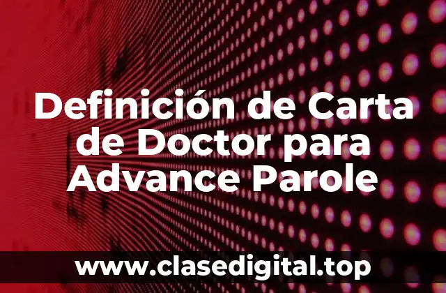Definición de Carta de Doctor para Advance Parole
