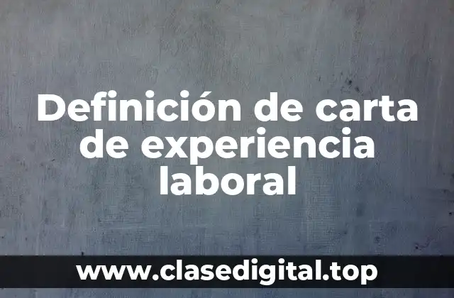 Definición de carta de experiencia laboral