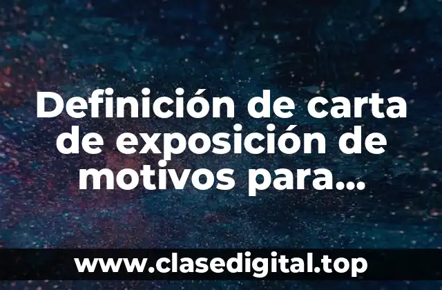 Definición de carta de exposición de motivos para maestría