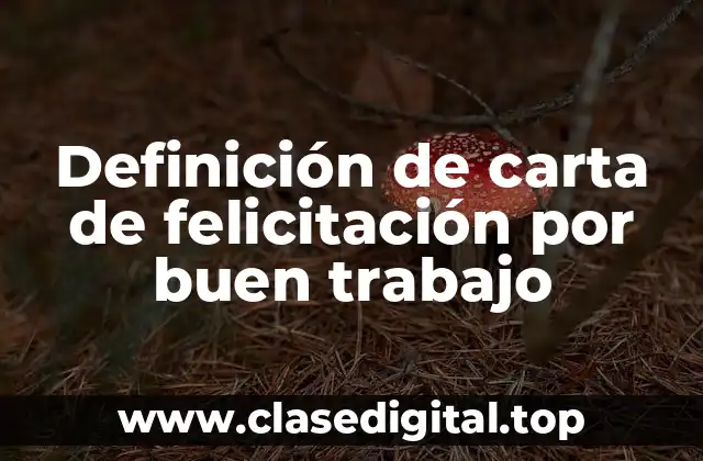 Definición de carta de felicitación por buen trabajo