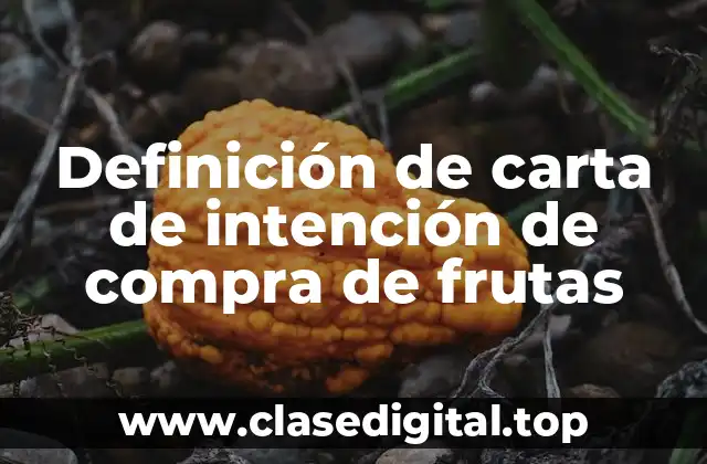 Definición de carta de intención de compra de frutas