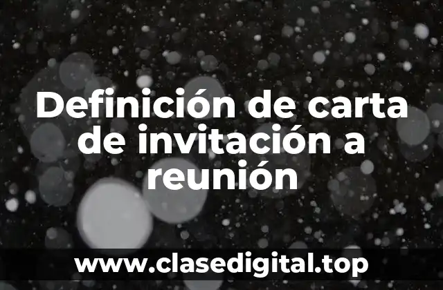 Definición de carta de invitación a reunión