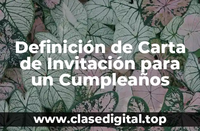 Definición de Carta de Invitación para un Cumpleaños