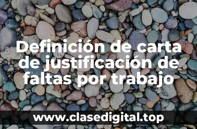 Definición de carta de justificación de faltas por trabajo