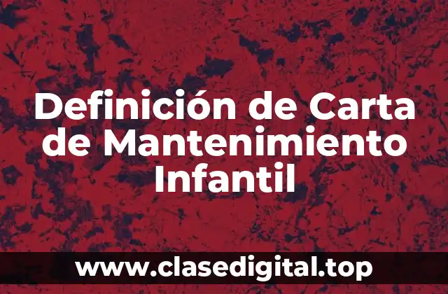Definición de Carta de Mantenimiento Infantil