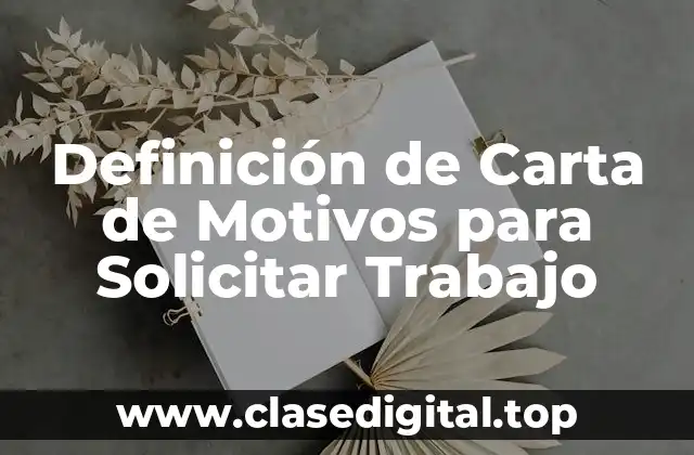 Definición de Carta de Motivos para Solicitar Trabajo