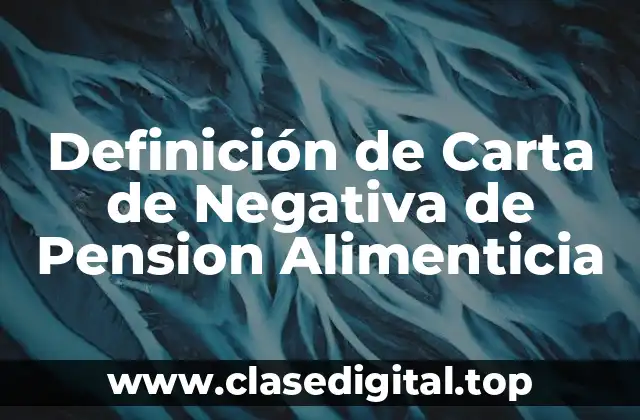 Definición de Carta de Negativa de Pension Alimenticia