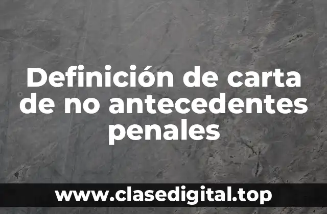 Definición de carta de no antecedentes penales