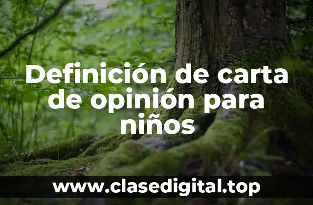 Definición de carta de opinión para niños