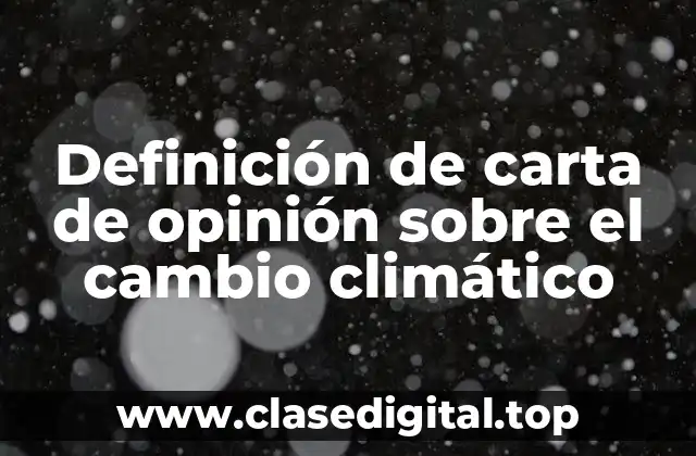 Definición de carta de opinión sobre el cambio climático