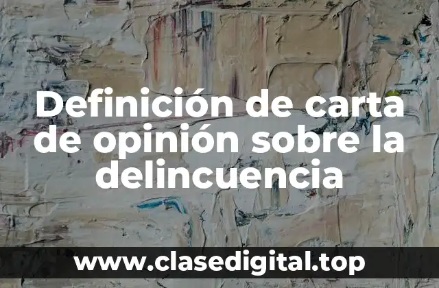 Definición de carta de opinión sobre la delincuencia