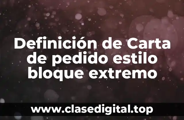 Definición de Carta de pedido estilo bloque extremo